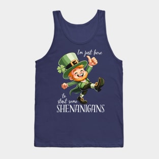 I'm Just Here To Start Some Shenanigans Tank Top